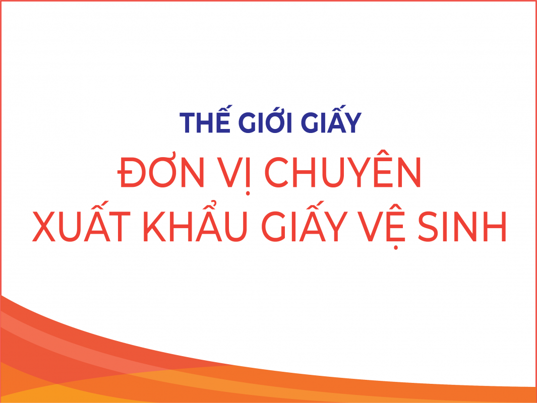 the-gioi-giay-don-vi-chuyen-xuat-khau-giay-ve-sinh