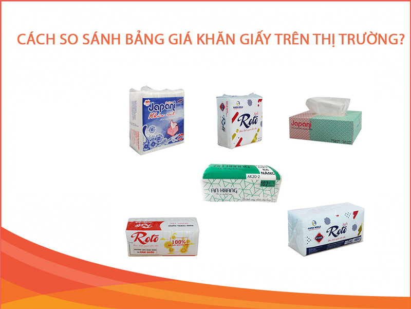 Cách so sánh bảng giá khăn giấy