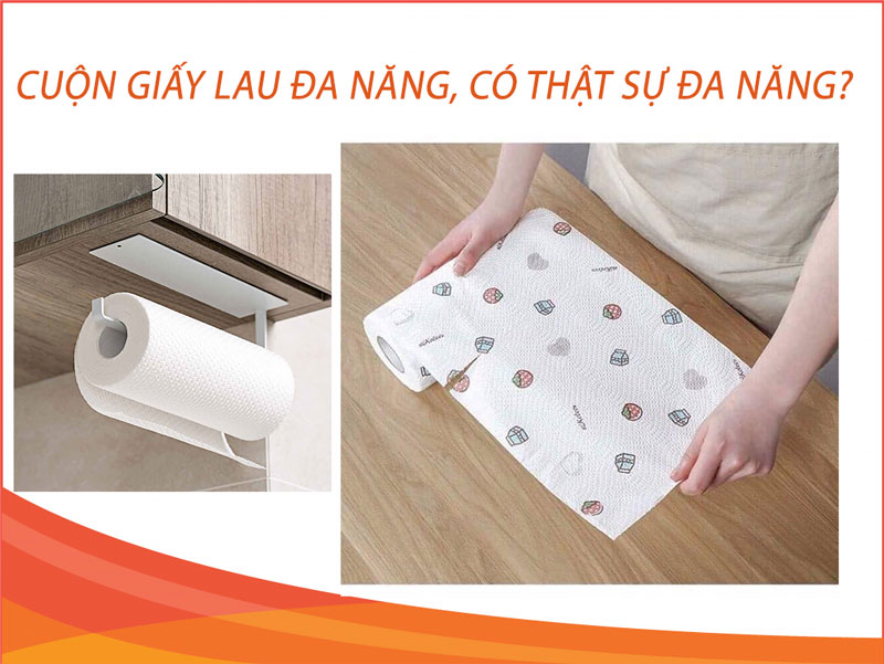 Cuộn giấy lau đa năng có thật sự đa năng