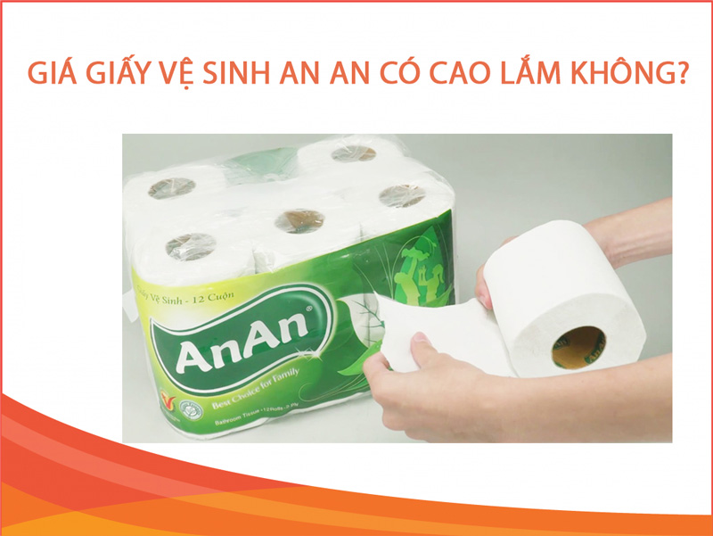 Giá giấy vệ sinh An An có cao lắm không?