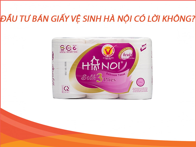 đầu tư bán giấy vệ sinh hà nội có lời không