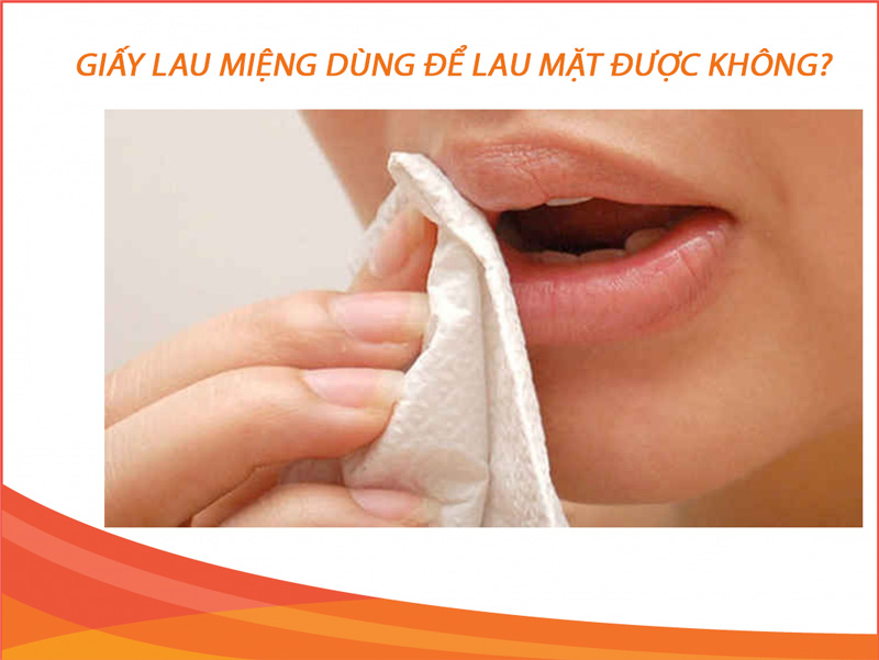 Giấy lau miêng để lau mặt được không