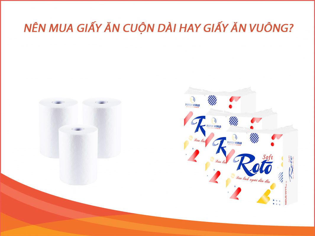 Nên mua giấy cuộn dài hay khăn giấy vuông