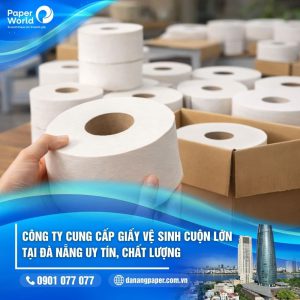 Công ty cung cấp giấy vệ sinh cuộn lớn công nghiệp tại Đà Nẵng